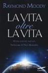 Raymond A. Jr. Moody - La vita oltre la vita