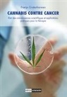 Burkhard Hinz, Franjo Grotenhermen, Franjo Grotenhermen, Grotenhermen Franjo, Laurence Gradoz - Cannabis contre cancer : &eacute;tat des connaissances scientifiques et applications pratiques pour la th&eacute;rapie