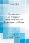 Basil Montagu - The Opinions of Different Authors Upon the Punishment of Death, Vol. 2 (Classic Reprint)