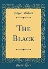 Edgar Wallace - The Black (Classic Reprint)