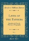 Frederic William Farrar - Lives of the Fathers, Vol. 1