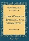 Hermann Gunkel - Lyrik (Psalmen, Hoheslied und Verwandtes) (Classic Reprint)