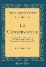 Marie Antonin Carême - Le Conservateur