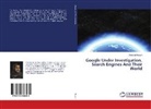 Mahshid Risseh - Google Under Investigation, Search Engines And Their World