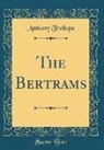 Anthony Trollope - The Bertrams (Classic Reprint)