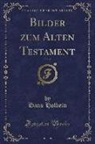 Hans Holbein - Bilder zum Alten Testament, Vol. 4 (Classic Reprint)