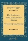 Gregorius Rippel - Die Schönheit der Katholischen Kirche