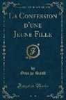 George Sand - La Confession d'une Jeune Fille (Classic Reprint)