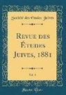 Société Des Études Juives - Revue des Études Juives, 1881, Vol. 3 (Classic Reprint)