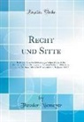 Theodor Niemeyer - Recht Und Sitte: Rede Zur Feier Des Geburtstages Seiner Majestät Des Deutschen Kaisers Königs Von Preussen Wilhelm II Gehalten an Der C