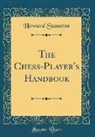 Howard Staunton - The Chess-Player's Handbook (Classic Reprint)