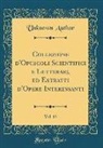 Unknown Author - Collezione d'Opuscoli Scientifici e Letterarj, ed Estratti d'Opere Interessanti, Vol. 13 (Classic Reprint)