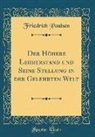 Friedrich Paulsen - Der Höhere Lehrerstand Und Seine Stellung in Der Gelehrten Welt (Classic Reprint)
