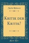 Moritz Heimann - Kritik Der Kritik? (Classic Reprint)