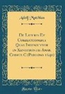 Adolf Matthias - de Lituris Et Correctionibus Quae Inveniuntur in Xenophontis Anab. Codice C (Parisino 1640) (Classic Reprint)