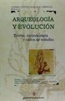ARQUEOLOGIA Y EVOLUCION. TEORIA METODOLOGIA Y CASOS DE ESTUDIO