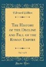 Edward Gibbon - The History of the Decline and Fall of the Roman Empire, Vol. 3 (Classic Reprint)