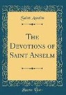 Saint Anselm - The Devotions of Saint Anselm (Classic Reprint)