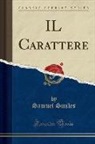 Samuel Smiles - IL Carattere (Classic Reprint)
