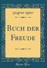 Siegfried Lipiner - Buch der Freude (Classic Reprint)