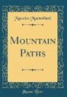 Maurice Maeterlinck - Mountain Paths (Classic Reprint)