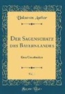 Unknown Author - Der Sagenschatz des Bayernlandes, Vol. 1