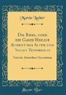 Martin Luther - Die Bibel, oder die Ganze Heilige Schrift des Alten und Neuen Testaments