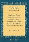 David Wyss - The Swiss Family Robinson, or the Adventures of a Shipwrecked Family on an Uninhabited Isle Near New Guinea (Classic Reprint)