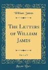 William James - The Letters of William James, Vol. 1 of 2 (Classic Reprint)