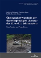 Hannes Bergthaller, Gabriele Dürbeck, Christine Kanz, Ralf Zschachlitz - Ökologischer Wandel in der deutschsprachigen Literatur des 20. und 21. Jahrhunderts