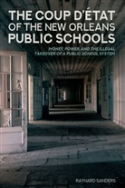 Raynard Sanders, Peter Mclaren, Michael Adrian Peters - The Coup D'état of the New Orleans Public Schools