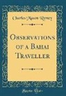 Charles Mason Remey - Observations of a Bahai Traveller (Classic Reprint)