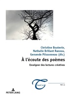 Christine Boutevin, Nathalie Brillant Rannou, Gersend Plissonneau, Gersende Plissonneau - À l'écoute des poèmes : enseigner des lectures créatives