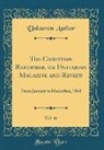 Unknown Author - The Christian Reformer, or Unitarian Magazine and Review, Vol. 16