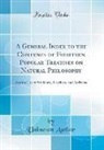 Unknown Author - A General Index to the Contents of Fourteen Popular Treatises on Natural Philosophy