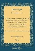 James Bell - A System of Geography, Popular and Scientific, or a Physical, Political, and Statistical Account of the World and Its Various Divisions, Vol. 6 Illustrated by a Complete Series of Maps, and Other Engravings (Classic Reprint)