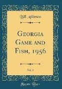 Bill Atkinson - Georgia Game and Fish, 1956, Vol. 5 (Classic Reprint)