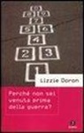 Lizzie Doron - Perché non sei venuta prima della guerra?