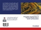 Chaitanya Raj Adhikari - Separation and Recovery of Precious Metals from e-waste by Biosorption