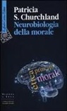 Patricia S. Churchland - Neurobiologia della morale
