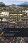 G. Giulio Cesare, Gaio Giulio Cesare - La guerra gallica. Testo latino a fronte