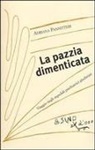 Adriana Pannitteri - La pazzia dimenticata. Viaggio negli ospedali psichiatrici giudiziari