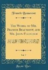 Francis Beaumont - The Works of Mr. Francis Beaumont, and Mr. John Fletcher, Vol. 7
