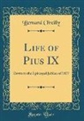 Bernard O'Reilly - Life of Pius IX