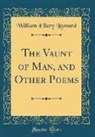 William Ellery Leonard - The Vaunt of Man, and Other Poems (Classic Reprint)