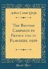 Arthur Conan Doyle - The British Campaign in France and in Flanders, 1916 (Classic Reprint)