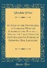 Uvedale Price - An Essay on the Picturesque, as Compared With the Sublime and the Beautiful, And, on the Use of Studying Pictures, for the Purpose of Improving Real Landscape (Classic Reprint)
