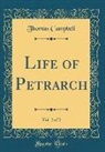 Thomas Campbell - Life of Petrarch, Vol. 2 of 2 (Classic Reprint)