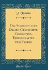 J. Upmann - Das Schießpulver Dessen Geschichte, Fabrikation, Eigenschaften und Proben (Classic Reprint)