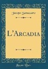 Jacopo Sanazzaro - L'Arcadia (Classic Reprint)
